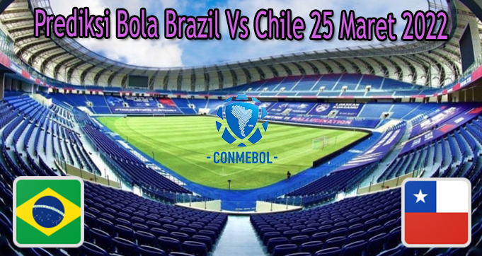 Prediksi Bola Brazil Vs Chile 25 Maret 2022